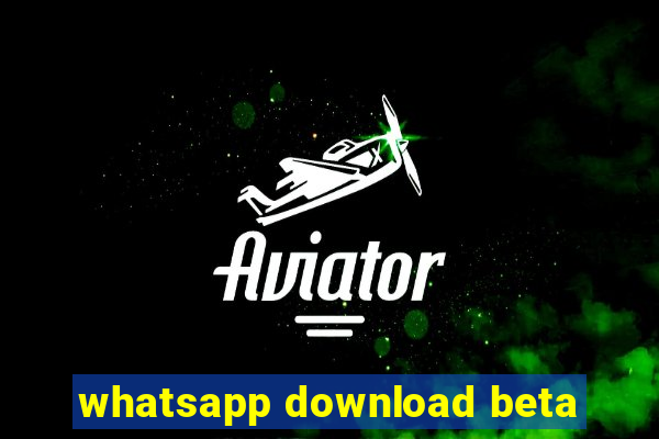 whatsapp download beta