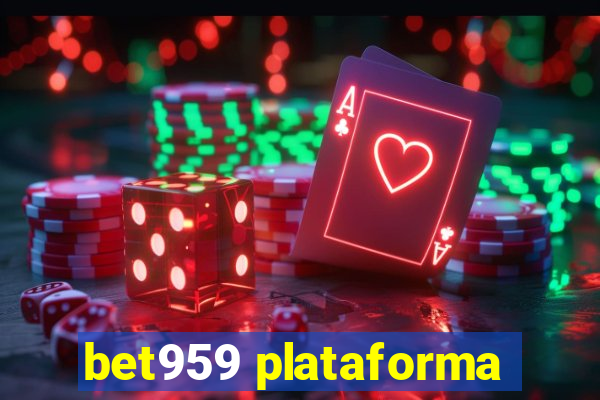bet959 plataforma