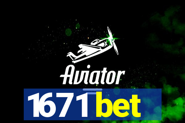 1671 bet