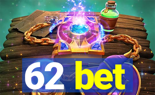 62 bet