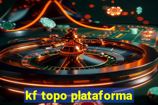 kf topo plataforma