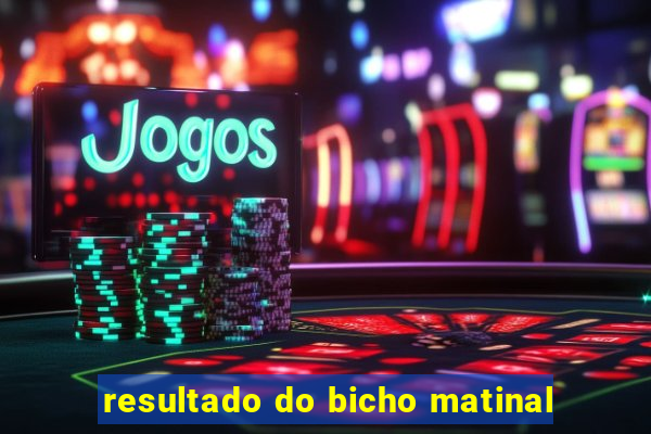 resultado do bicho matinal