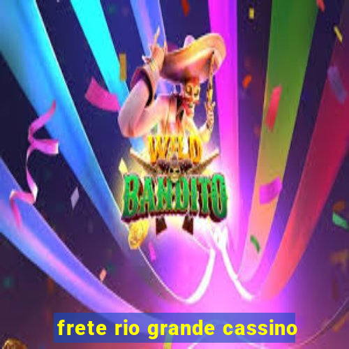 frete rio grande cassino