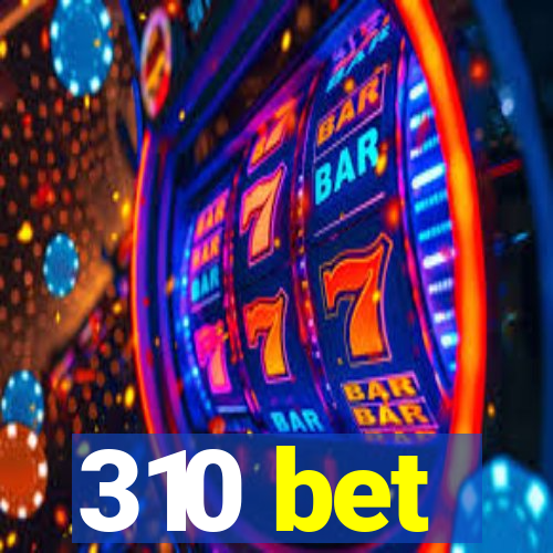 310 bet