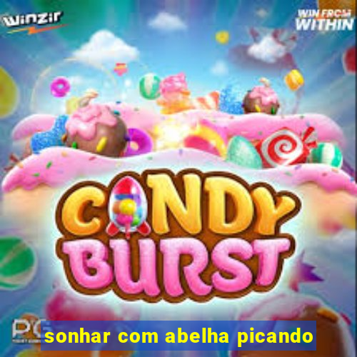 sonhar com abelha picando