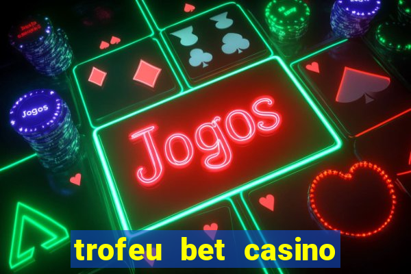 trofeu bet casino category all