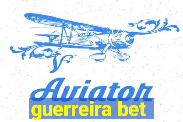 guerreira bet