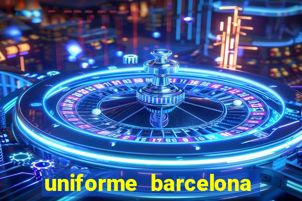 uniforme barcelona 2019 dls
