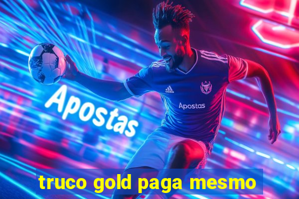 truco gold paga mesmo