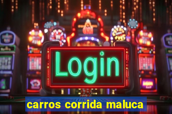 carros corrida maluca