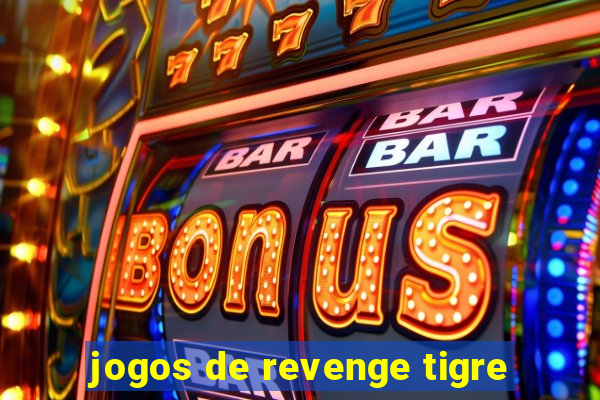 jogos de revenge tigre