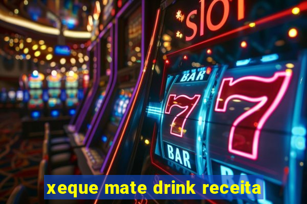 xeque mate drink receita