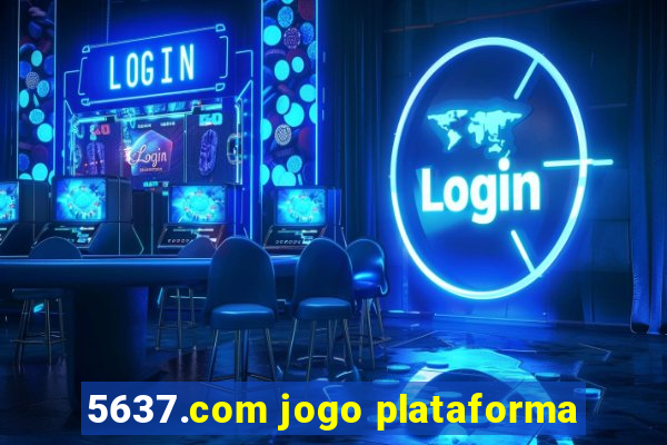 5637.com jogo plataforma