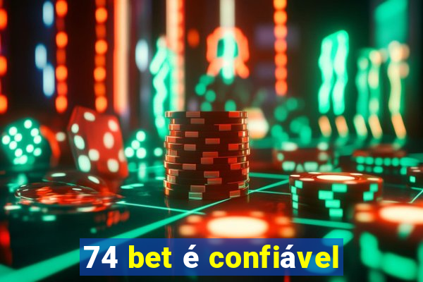 74 bet é confiável