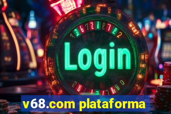 v68.com plataforma