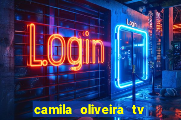 camila oliveira tv bahia idade