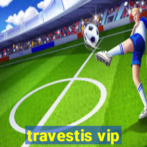 travestis vip