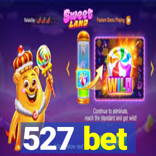 527 bet