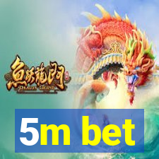 5m bet