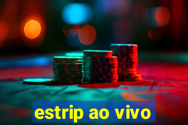 estrip ao vivo