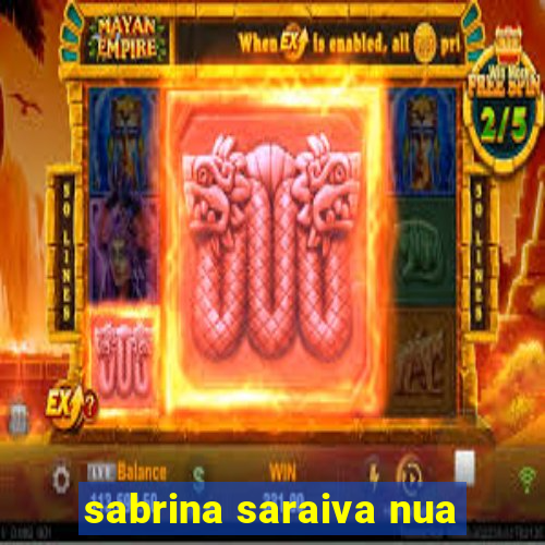 sabrina saraiva nua