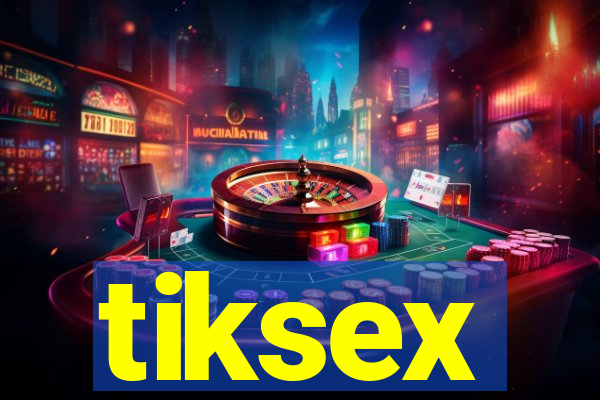 tiksex