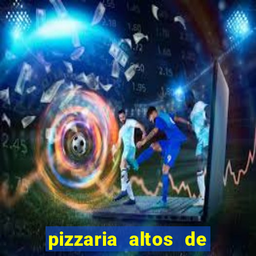 pizzaria altos de santana sjc
