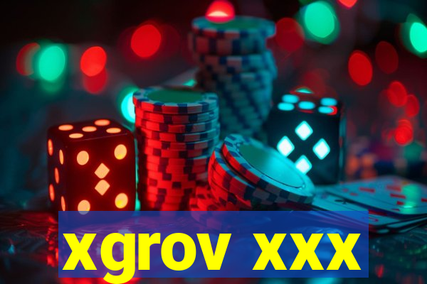 xgrov xxx
