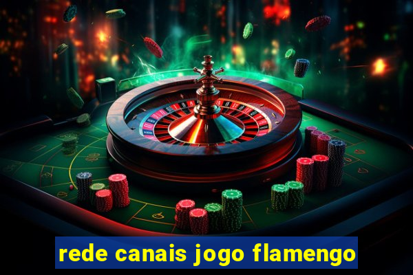 rede canais jogo flamengo