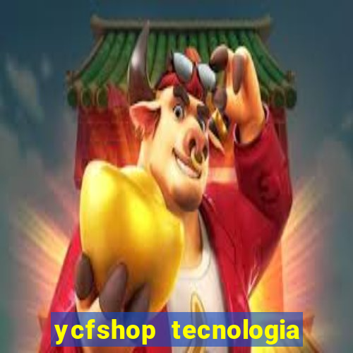 ycfshop tecnologia em ecommerce ltda jogos