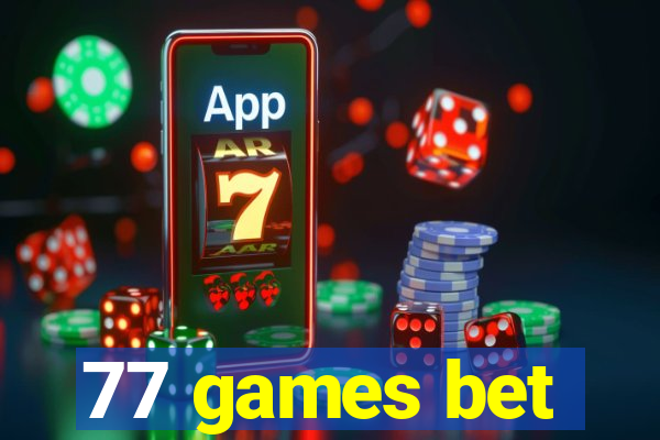 77 games bet