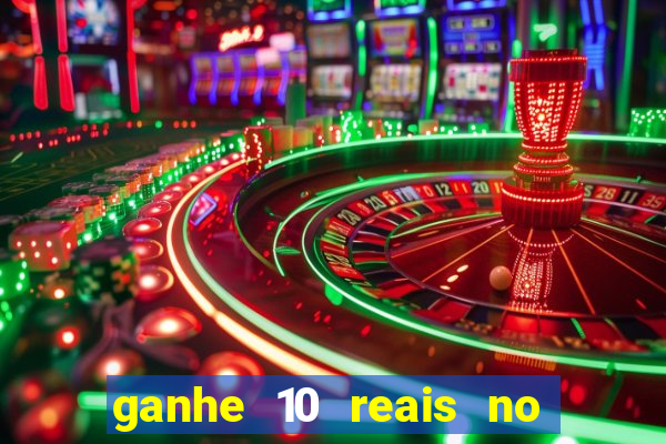 ganhe 10 reais no cadastro bet
