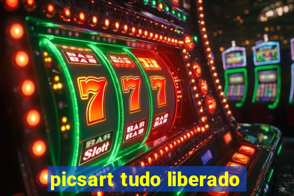 picsart tudo liberado