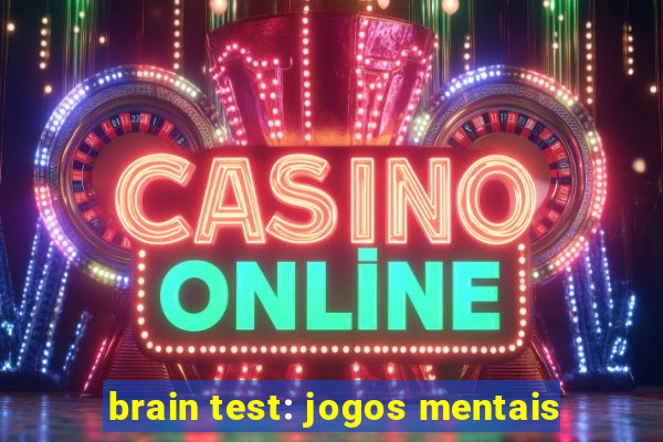 brain test: jogos mentais