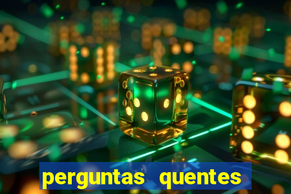 perguntas quentes para whatsapp