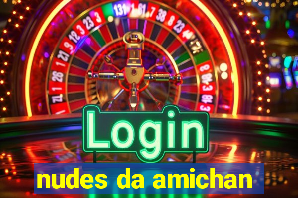 nudes da amichan