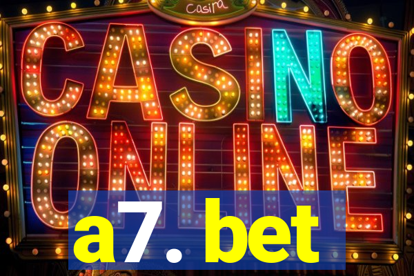 a7. bet