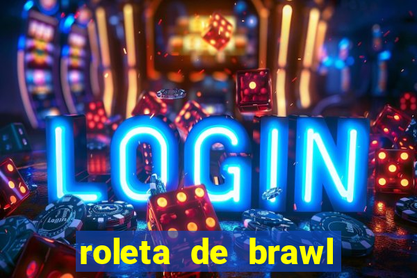 roleta de brawl stars 2024