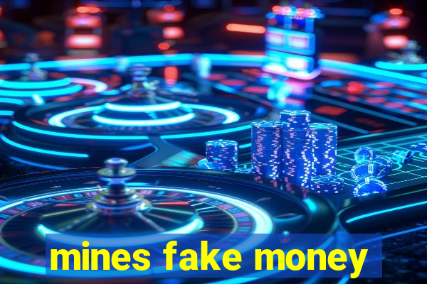 mines fake money