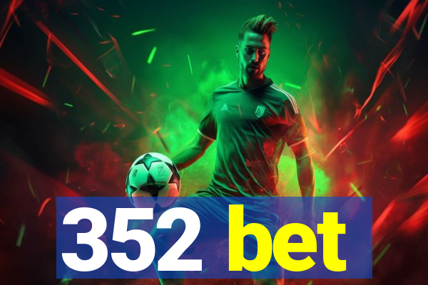 352 bet