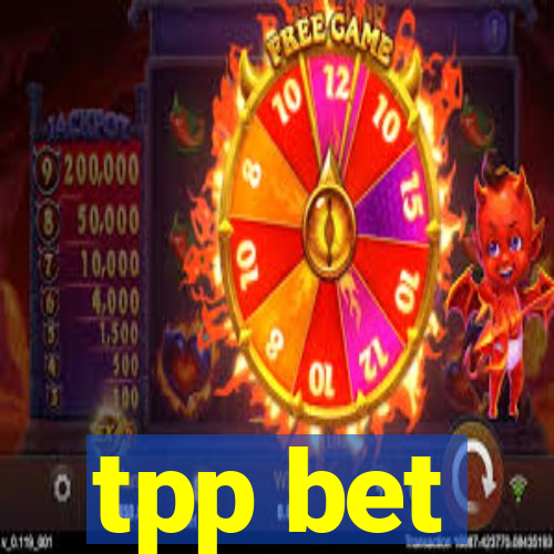 tpp bet