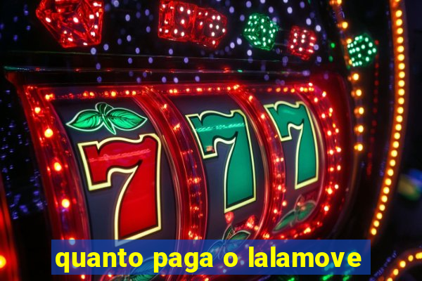quanto paga o lalamove