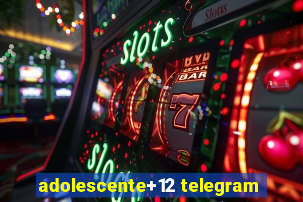 adolescente+12 telegram