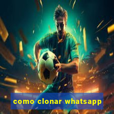 como clonar whatsapp