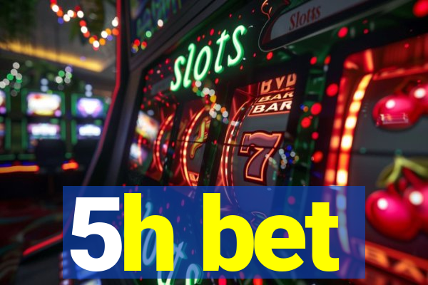 5h bet