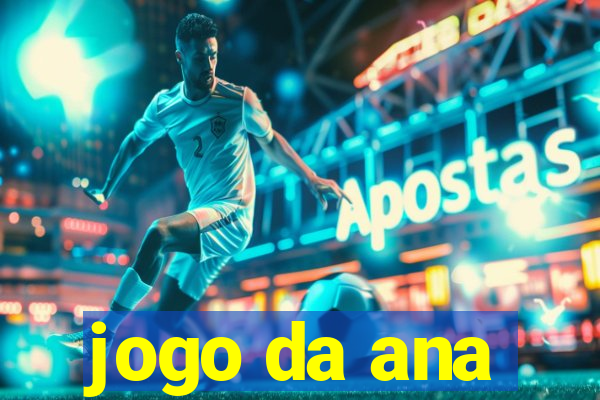 jogo da ana