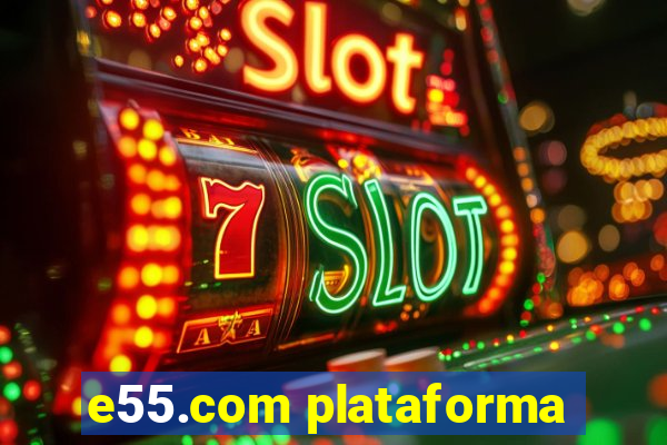e55.com plataforma