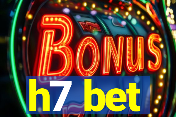 h7 bet
