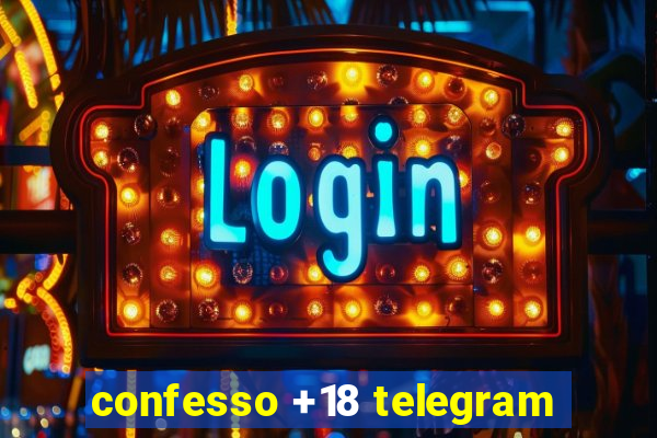 confesso +18 telegram