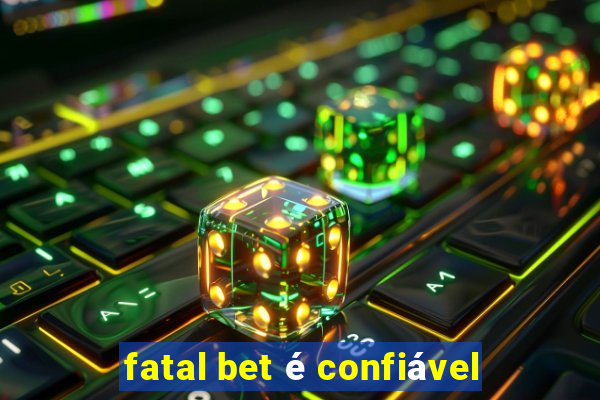 fatal bet é confiável